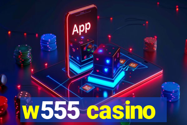 w555 casino